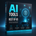 AI Tools for the Rest of Us cover
