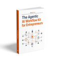 Agentic AI Workflow Kit for Entrepreneurs | Automate Your Business With AI Agents