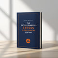 Entrepreneur's Stress Management System | Perform Under Pressure Without Burning Out
