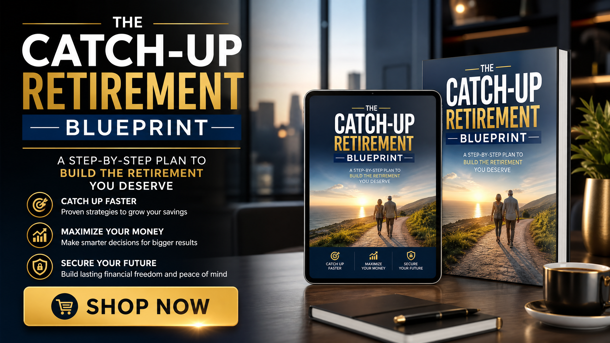 The Catch-Up Retirement Blueprint | A Step-by-Step Plan to Build the Retirement You Deserve
